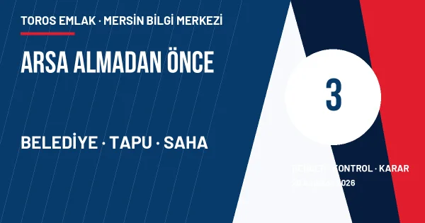 Mersin arsa alımında belediye tapu saha üçlü kontrol şeması