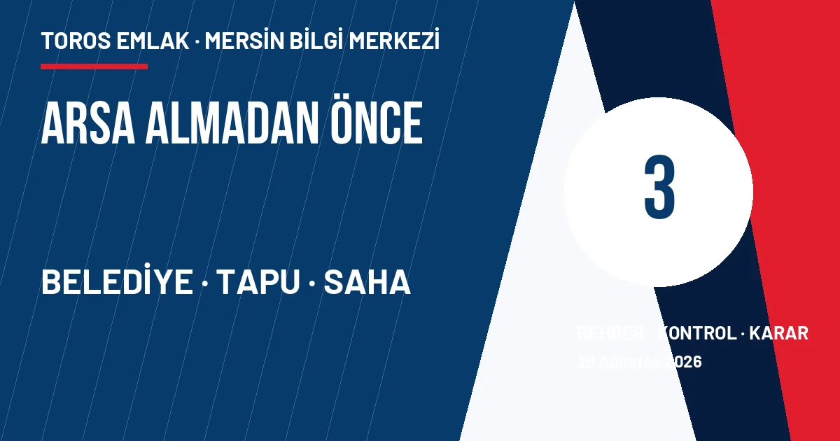 Mersin arsa alımında belediye tapu saha üçlü kontrol şeması
