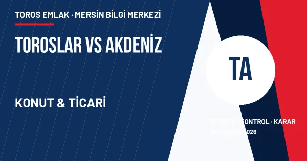 Toroslar ve Akdeniz konut ticari gayrimenkul karşılaştırma görseli