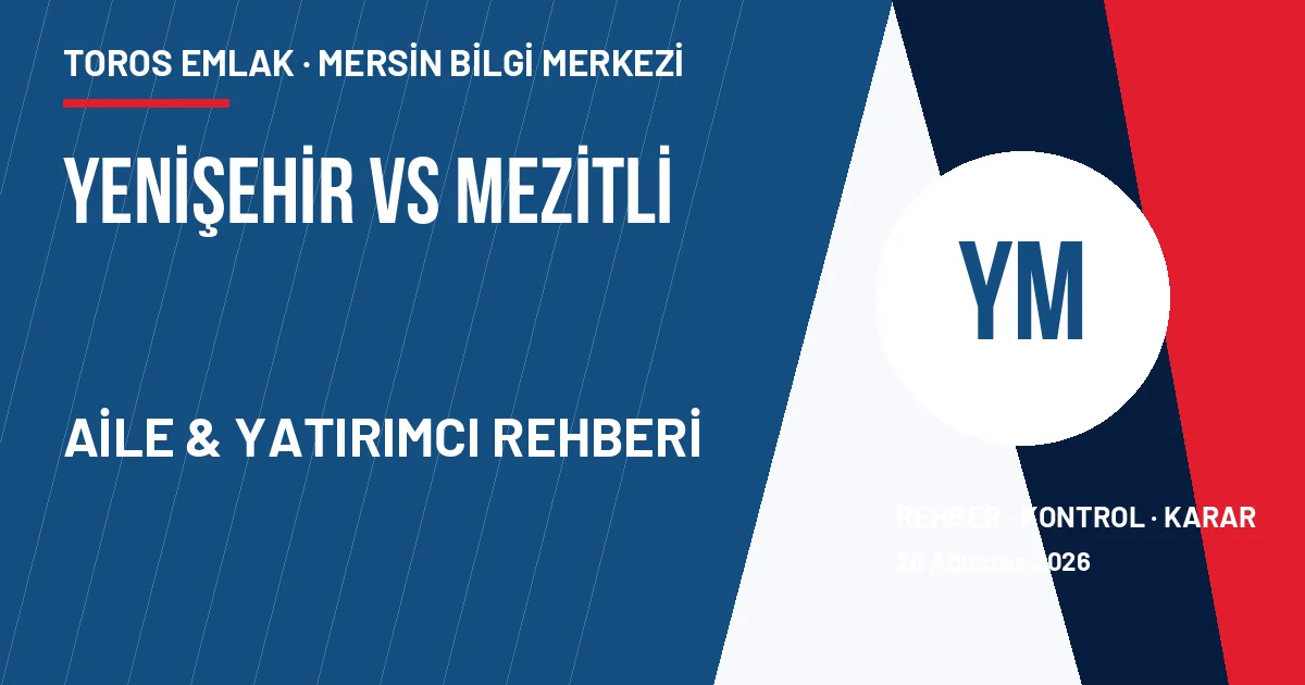 Yenişehir ve Mezitli yaşam yatırım karşılaştırma haritası
