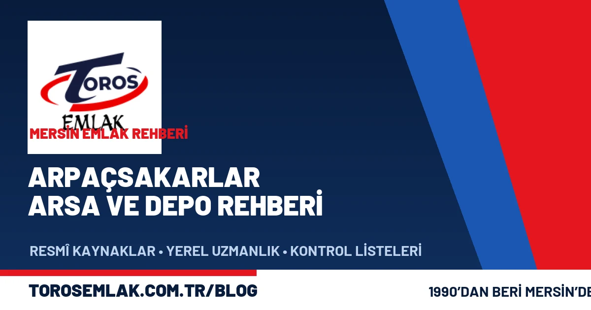 Arpaçsakarlar arsa depo ve lojistik yatırım rehberi