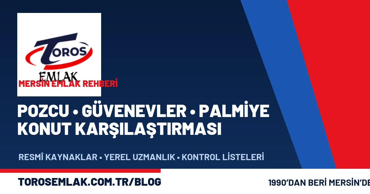 Pozcu Güvenevler Palmiye Yenişehir konut karşılaştırması