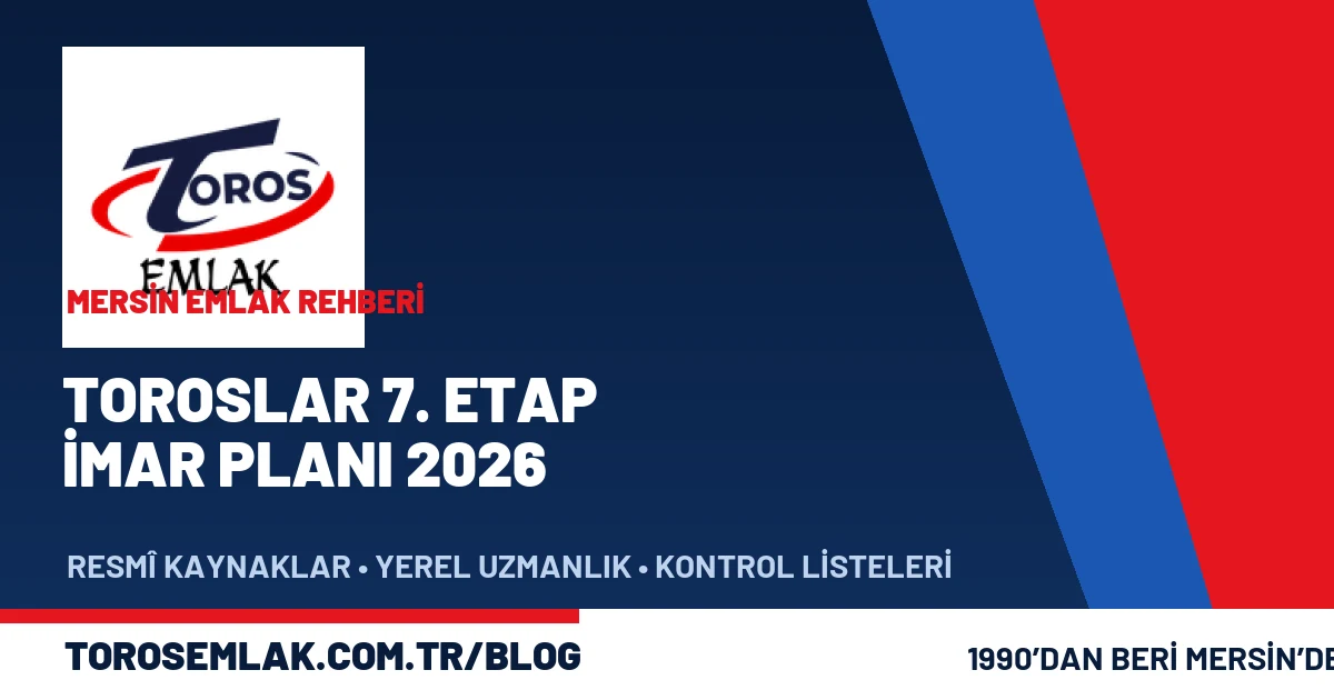 Toroslar 7. Etap imar planı bölgesi ve arsa kontrol adımları