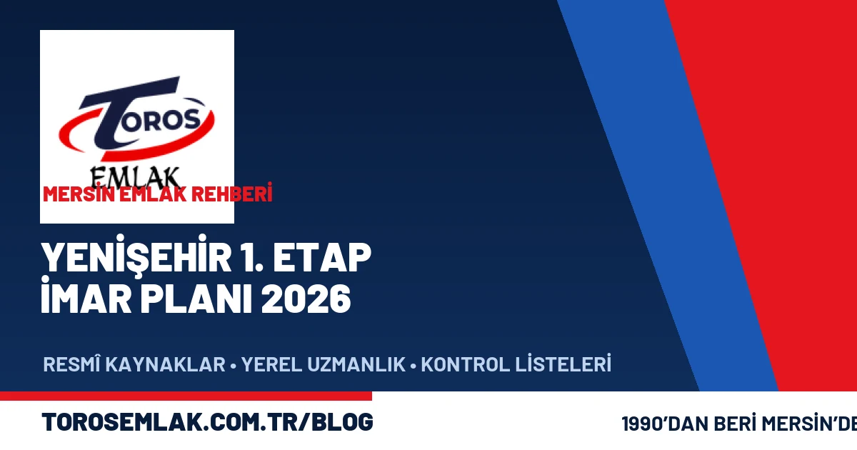 Yenişehir 1. Etap 2026 imar planı ev ve arsa rehberi