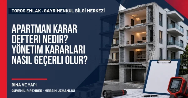 Apartman Karar Defteri Nedir? Yönetim Kararları Nasıl Geçerli Olur? için Toros Emlak rehber kapak görseli