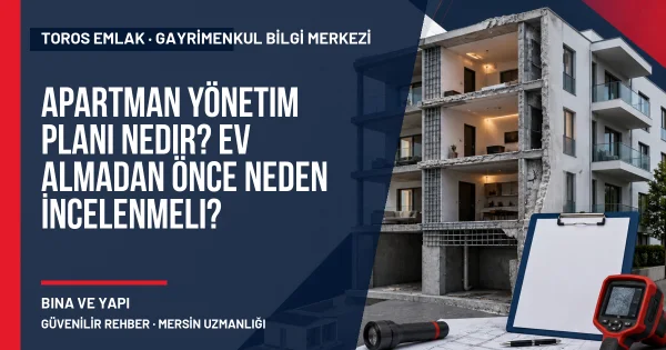 Apartman Yönetim Planı Nedir? Ev Almadan Önce Neden İncelenmeli? için Toros Emlak rehber kapak görseli