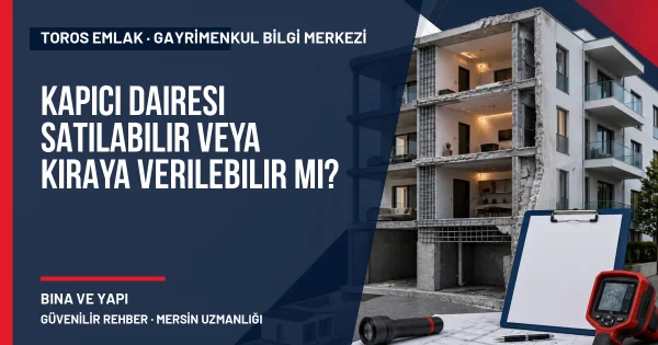 Kapıcı Dairesi Satılabilir veya Kiraya Verilebilir mi? için Toros Emlak rehber kapak görseli