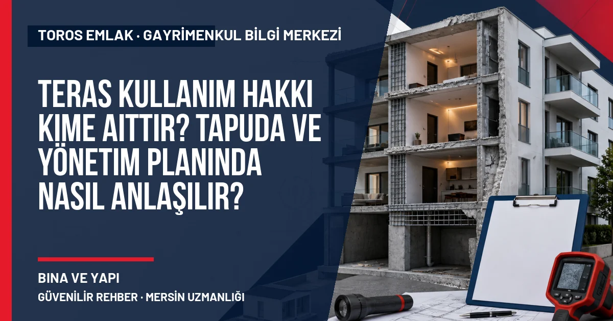 Teras Kullanım Hakkı Kime Aittir? Tapuda ve Yönetim Planında Nasıl Anlaşılır? için Toros Emlak rehber kapak görseli
