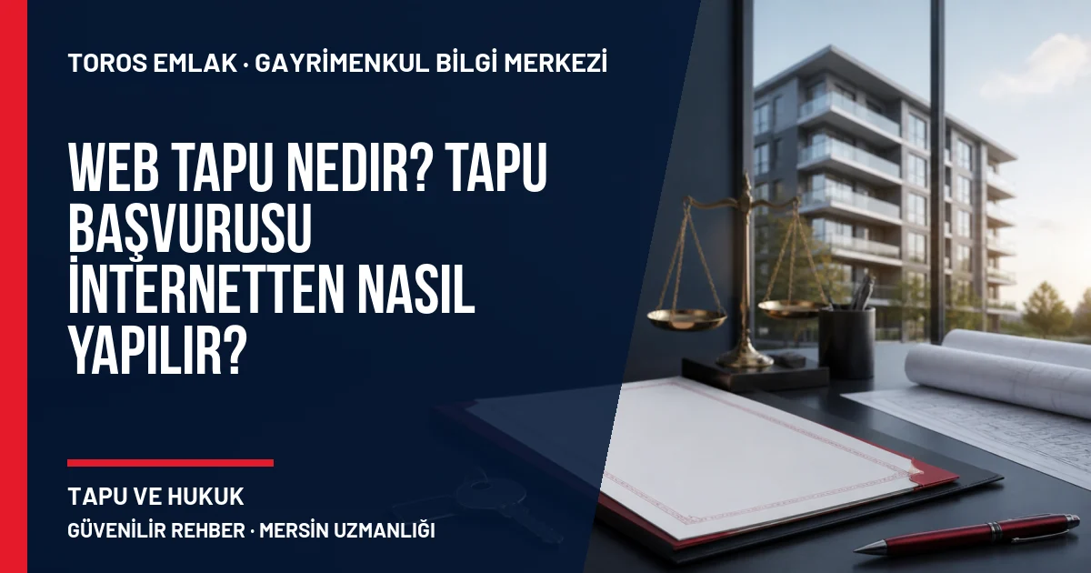 Web Tapu Nedir? Tapu Başvurusu İnternetten Nasıl Yapılır? için Toros Emlak rehber kapak görseli